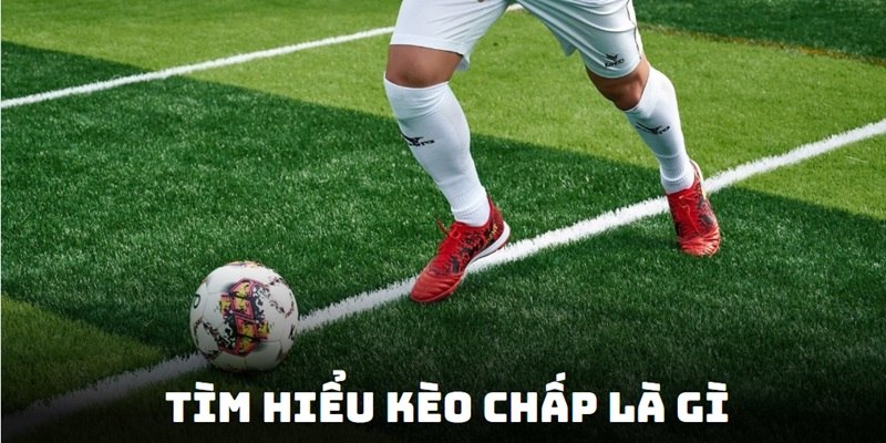 Thông tin kèo chấp là gì khiến người chơi tò mò